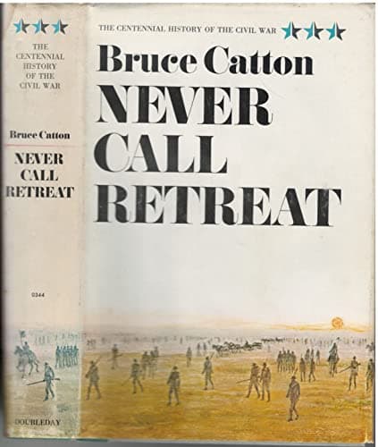 Book cover for Never Call Retreat, volume Three: the Centennial History fo the Civil War by Catton, Bruce