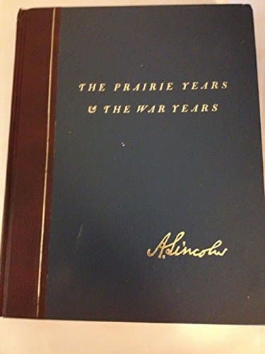 Book cover for Abraham Linconln ; the Prairie Years and the War Years by unknown author