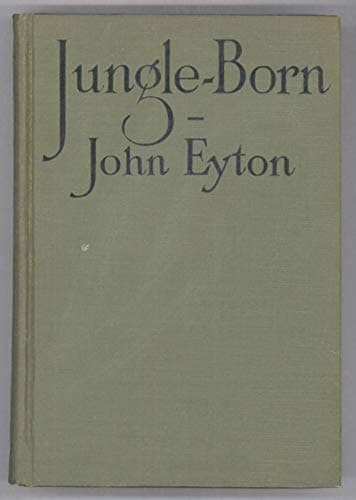 Book cover for JUNGLE BORN ... by EYTON, John