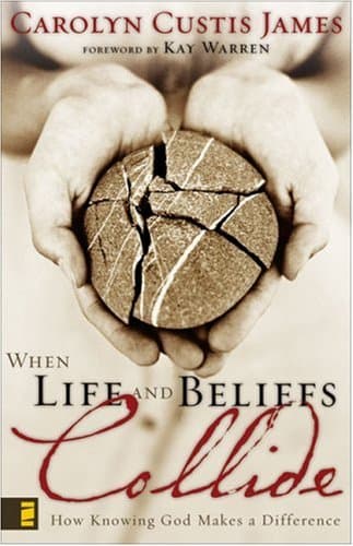 Book cover for When Life and Beliefs Collide: How Knowing God Makes a Difference by James, Carolyn Custis