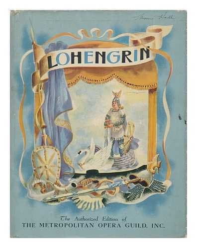 Book cover for Lohengrin; the Story of Wagner's Opera. Adapted by Robert Lawrence and Illustrated by Alexandre Serebriakoff by Lawrence, Robert (1912-)