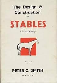 Book cover for The Design & Construction of Stables & Ancillary Buildings by Peter C. Smith