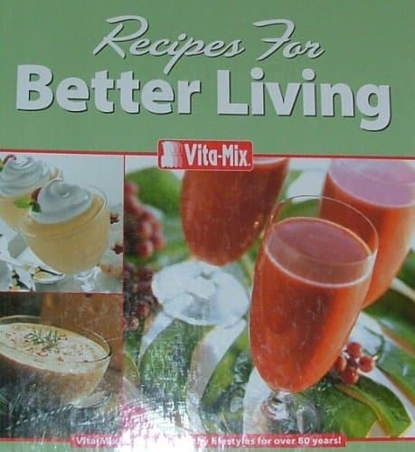 Book cover for RECIPES FOR BETTER LIVING VITA-MIX...Creating Healthy Lifestyles for Over 80 Years! by Vita-Mix