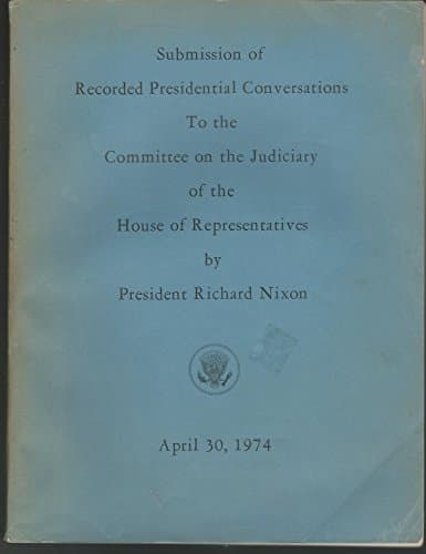 Book cover for Submission of Recorded Presidential Conversations to the Committee on the Judiciary of the House of Representatives by President Richard Nixon April 30, 1974 by Nixon, Richard