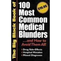 Book cover for The Big Black Book of 100 Most Common Medical Blunders and How to Avoid Them All: Drug Side-Effects, Hospital Mistakes, Missed Diagnoses by Bottom Line Secrets Staff
