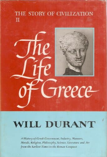 Book cover for THE STORY OF CIVILIZATION: PART 2 - THE LIFE OF GREECE - Being a history of Greek civilization from the beginnings, and of civilization in the Near East from the death of Alexander, to the Roman conquest; with an introduction on the prehistoric culture of Crete by Will Durant