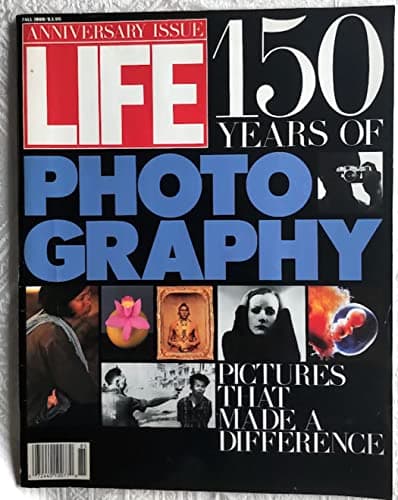 Book cover for Life Magazine Anniversary Issue, Fall, 1988, 150 Years of Photography (Pictures that Made A Difference from 1865-1988) by Unknown