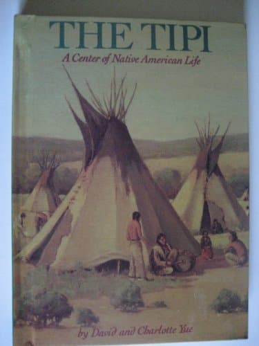 Book cover for The Tipi, A Center of Native American Life - 1984 publication by david and charlotte yue