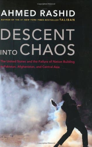Book cover for Descent into Chaos: The United States and the Failure of Nation Building in Pakistan, Afghanistan, and Central Asia by Rashid, Ahmed