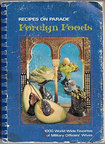Book cover for Recipes on Parade: Foreign Foods by Military Officers' Wives