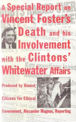 A Special Report on Vincent Foster's Death and His Involvement With the Clintons' Whitewater Affairs
