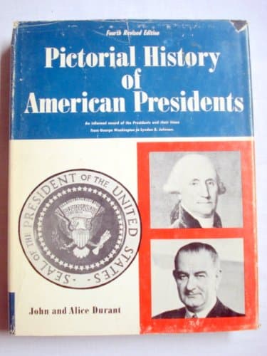 Book cover for Pictorial History of American Presidents by John and Alice Durant 1965 Hardcover Fourth Revised Edition by Jiohn and Alice Durant