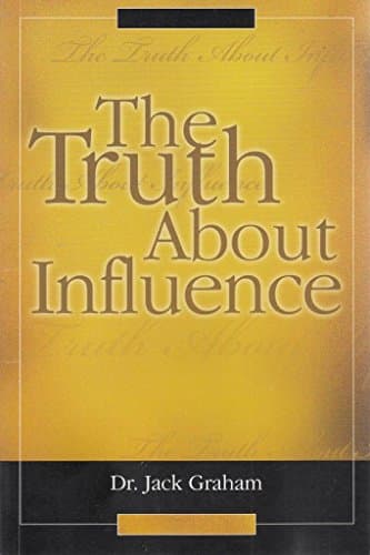 Book cover for The Truth About Influence by Dr. Jack Graham