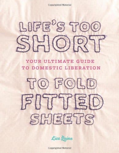 Life's Too Short to Fold Fitted Sheets