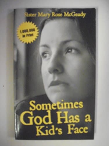 Book cover for Sometimes God Has a Kid's Face by McGeady, Sister Mary Rose