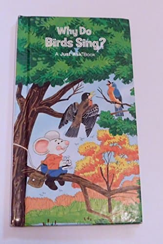 Book cover for Weekly Reader Books Presents Why Do Birds Sing? A Just Ask Book by Chris Arvetis