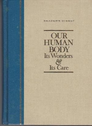 Reader's Digest - Our Human Body - It's Wonders and It's Care