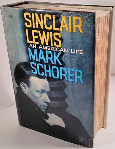 SINCLAIR LEWIS AN AMERICAN LIFE BY MARK SCHORER~1961