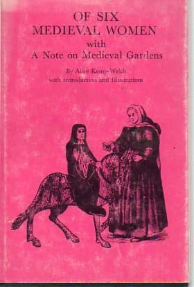 Book cover for Of Six Mediaeval Women, to which is Added a note on Mediaeval Gardens by Kemp-Welch, Alice