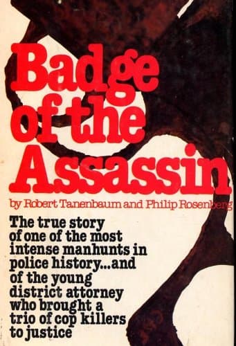 Badge of the Assassin : The True Story of One of the Most Intense Manhunts in Police History