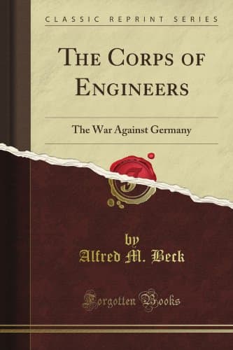 Book cover for The Corps of Engineers: The War Against Germany (Classic Reprint) by Society, Chester Archaeological