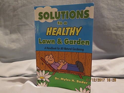 Book cover for Solutions to a Healthy Lawn & Garden (A Handbook for All-Natural Gardening) By Dr. Myles H. Bader by Bader, Dr. Myles H.