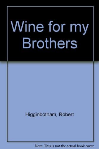 Book cover for Wine for my Brothers by Higginbotham, Robert