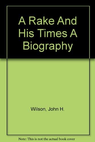 Book cover for A Rake And His Times A Biography by John H. Wilson