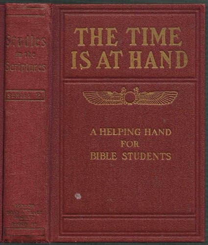 Book cover for THE TIME IS AT HAND: A HELPING HAND FOR BIBLE STUDENTS by Charles Taze Russell