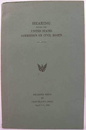 Book cover for HEARING BEFORE THE UNITED STATES COMMISSION ON CIVIL RIGHTS: Hearing Held in Cleveland, OH April 1-7, 1966 by United States Commission on Civil Rights.