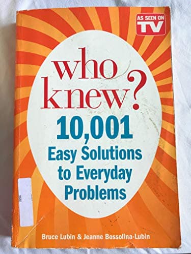 Book cover for Who Knew? - 10,001 Easy Solutions to Everyday Problems by Bruce Lubin and Jeanne Bossolina-Lubin