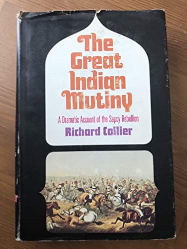 Book cover for The Great Indian Mutiny, A Dramatic Account of the Sepoy Rebellion by Richard Collier