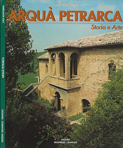 Arqua Petrarca Storia e Arte