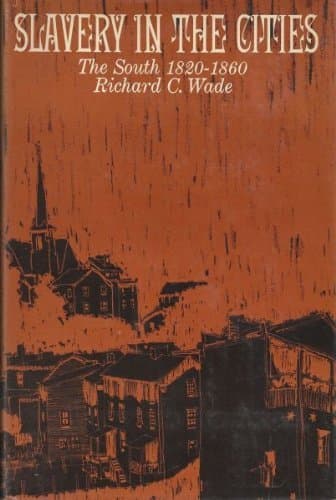 Book cover for Slavery in the Cities- The South 1820-1860 by Richard C. Wade