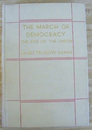 Book cover for The March Of Demcracy; Rise Of the Union by James Truslow Adams
