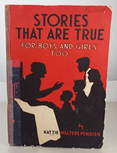 Book cover for Stories That are True for Boys and Girls Too by Hattie Walters Penisten