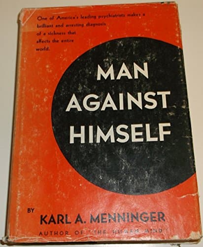 Book cover for Man Against Himself 1938 FIRST EDITION by Menninger, Karl A.