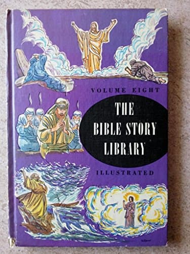 Book cover for The Bible Story Library Illustrated, Volume Eight, From the Crucifixion to the Apocalypse by Arthur S. Maxwell
