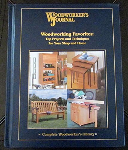 Book cover for Woodworking Favorites: Top Projects and Techniques for Your Shop and Home (Woodworker's Journal Complete Woodworker's Library) by Editors of Woodworker's Journal