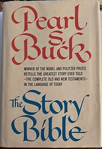 Book cover for The Story Bible.[72 major "story-sections" of the Old & New Testaments of the Bible]. by Buck, Pearl S
