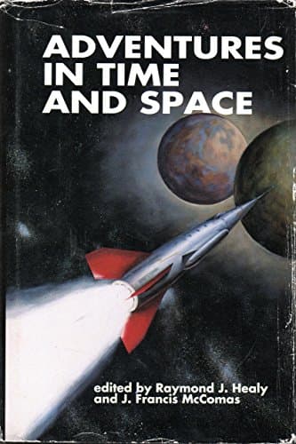 Book cover for Adventures in Time and Space by Raymond J. Healy