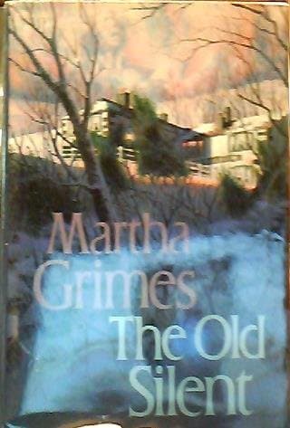Book cover for By Martha Grimes The Old Silent (1st First Edition) [Hardcover] by Martha Grimes