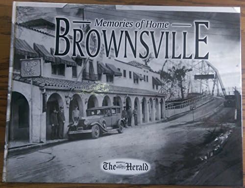 Book cover for Brownsville: Memories of Home (1800s-1940) by Brownsville Herald