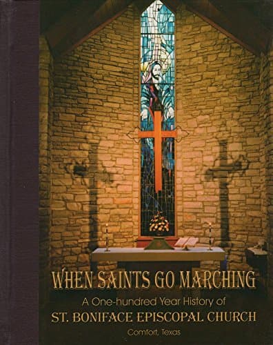 Book cover for When Saints Go Marching: A One-hundred Year History of the St. Boniface Episcopal Church by St. Boniface Episcopal Church
