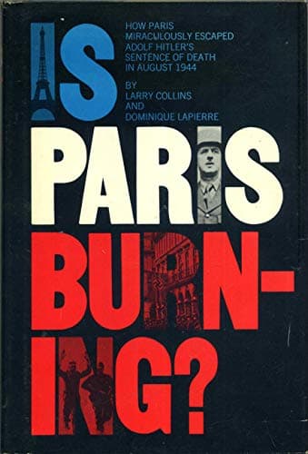 Book cover for Is Paris Burning? 1st edition by Larry Collins, Dominique Lapierre (1965) Hardcover by Collins, Larry, Dominique Lapierre