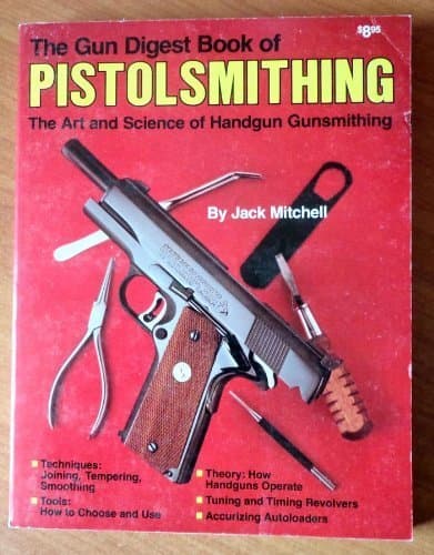 The Gun Digest Book of Pistolsmithing by Mitchell, Jack (1980) Paperback