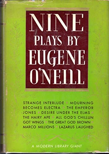 Book cover for Nine Plays The Emperor Jones, The Hairy Ape, All God's Chillun Got Wings, Desire Uner the Elms, Marco Millions, the Great God Brown, Lazarus Laughed, Strange Interlude, Mourning Becomes Electra) by O'Neill, Eugene