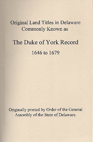 Original Land Titles In Delaware Commonly Known As The Duke Of York Record ... 1646 To 1679 [ State Of Delaware]