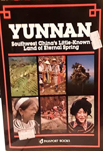 Book cover for Yunnan Southwest China's Little-Known Land of Eternal Spring by Patrick R. Booz