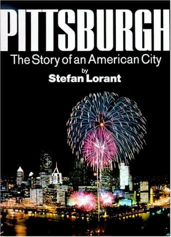 Pittsburgh: The Story of an American City by Lorant, Stefan(September 19, 2000) Hardcover